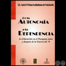 DE LA AUTONOMA A LA DEPENDENCIA - Autora: MARA VIVIANA PAGLIALUNGA DE WATZLAWIK - Ao 2012